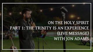 The Trinity is an Experience | with Jon Adams