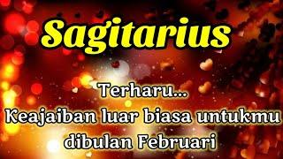  Sagitarius  Terharu... Keajaiban luar biasa untukmu dibulan Februari