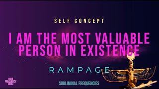 i am the most valuable person in existence (self concept rampage)