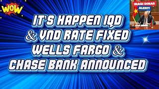 Iraqi Dinar  It's Happen IQD & VND Rate Fixed  Wells Fargo JP Morgan & Chase Bank Announced Today