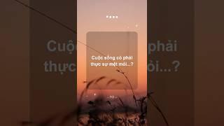 Cuộc sống có phải thực sự mệt mỏi...??? #trietlysong #shorts