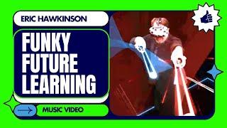 Funky Future Learning - Eric Hawkinson - Learning Futurist