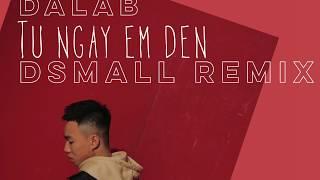 DALAB - TỪ NGÀY EM ĐẾN (DSmall REMIX) OFFICIAL AUDIO