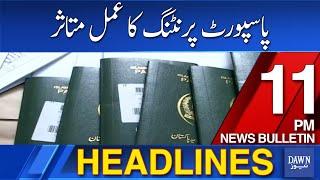 Dawn News Headlines: 11 PM | Passport Printing Process Affected