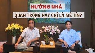 Cách xử lý hướng nhà không tốt. ( Đàm Luận Phong Thuỷ - Số 9 )Thầy Tâm An 0972164517