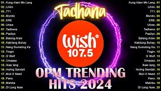 Tadhana, Kung Alam Mo Lang 2024 Best Of Live On Wish 107.5 BusTop Trending Tagalog Songs Playlist