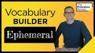 Vocabulary Builder: Ephemeral | Words Series | The Princeton Review