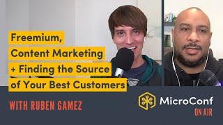 Freemium, Content Marketing + Finding the Source of Your Best Customers with Ruben Gamez