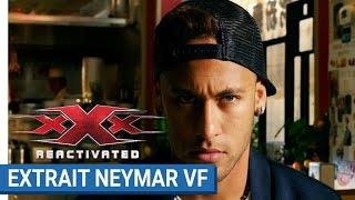 xXx REACTIVATED - Neymar Jr. futur agent xXx (VF)
