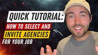 QUICK TUTORIAL: How to Select and Invite Agencies for Your Job