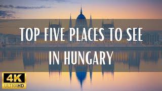 Top 5 Places To See In Hungary - 4K (Travel Video)