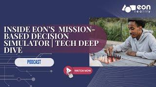 Podcast #132: Inside EON Reality's Game-Changing Mission-Based Decision Simulator | Tech Deep Dive