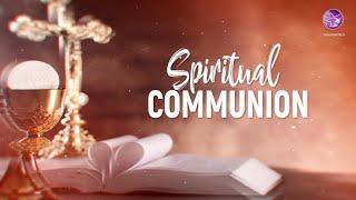 Act of Spiritual Communion | Prayer