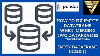 How to Fix Empty DataFrame when Merging Two DataFrames | (Troubleshooting #6)