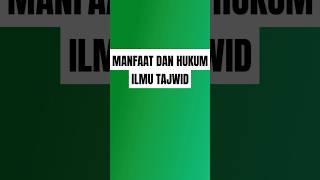 Apa Manfaat Ilmu Tajwid dan bagaimana Hukumnya?  #tajwid #manfaatilmutajwid #hukumilmutajwid #tahsin