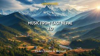 30 Minutes of Anxmus - Music From East Nepal 3.0 | Ft. Ekdev Limbu & Beyond