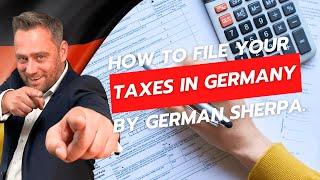 Mastering Tax Filing in Germany: A Comprehensive Guide for Expats