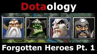 Dotaology: Forgotten Heroes Pt. 1