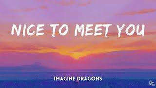 Nice to meet you • Imagine Dragons(Lyrics)