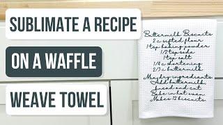  Sublimate a Recipe on a Waffle Weave Towel