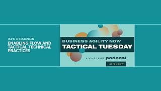 Tactical Tuesday: Enabling Flow and Tactical Technical Practices