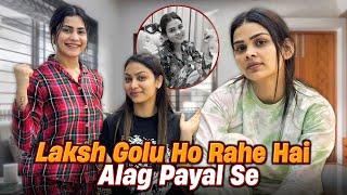 Golu Aur Laksh Ho Rahe Hai Alag Payal Se