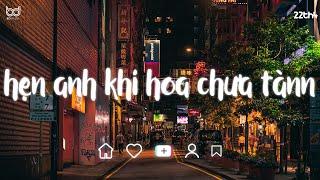 Nhạc Chill Tiktok 2024 - Hẹn Anh Khi Hoa Chưa Tàn Lofi - Biển người bao la nắng mưa ngang đầu...