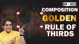 What is Composition Golden Rule Of Thirds Photography & Cinematography Course Series EP : 023