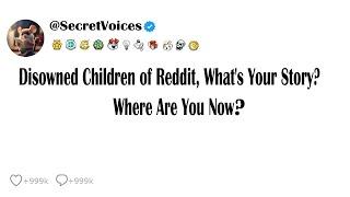 Disowned Children of Reddit, What's Your Story? Where Are You Now?