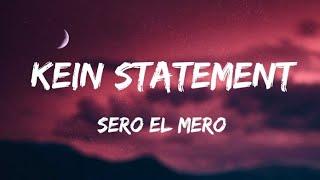 Sero El Mero - Kein Statement (Lyrics)