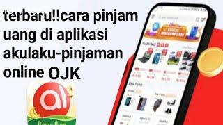 terbaru!!cara pinjam uang di aplikasi akulaku-pinjaman online OJK