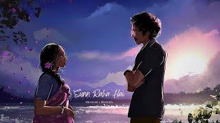 Sunn Raha Hai (Slowed + Reverb) | Aashiqui 2 | Ankit Tiwari | Ishuflac