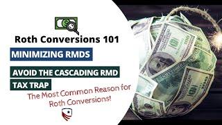 The Most Common Reason for Roth Conversions? Minimizing RMDs...