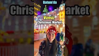 Kimlikle Gidilen Gürcistan Batum Christmas Market #batumi #christmasmarket