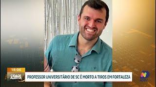 Professor universitário de Santa Catarina é morto a tiros em Fortaleza