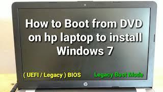 How to Boot from DVD on hp laptop to install Windows 7 UEFI Legacy