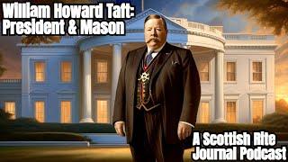 From Masonic Secrets to Presidential Resilience: Taft's Inspiring Journey