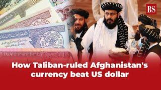 How Taliban-ruled Afghanistan's currency beat US dollar