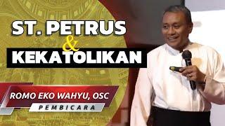 Romo Eko Wahyu, OSC: "St. Petrus dan Kekatolikan"