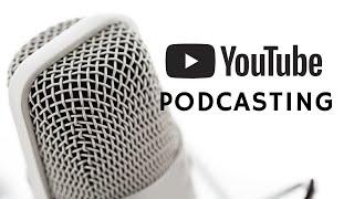 Beginners Guide to YouTube Podcasting - 3 Ways to Launch a Podcast on YouTube