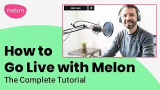 How to Go Live with Melon Live Streaming App: The Complete Tutorial
