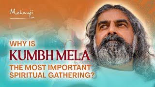 Why Is Kumbh Mela the Most Important Spiritual Gathering? I Mohanji