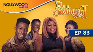 MY SIBLINGS AND I | S1 - E83 | NIGERIAN COMEDY SERIES