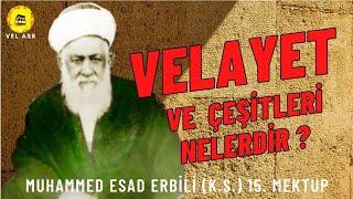 VELAYET VE ÇEŞİTLERİ MUHAMMED ESAD ERBİLİ 15. MEKTUB