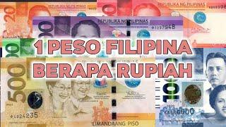 1 PESO BERAPA RUPIAH SEKARANG | NILAI TUKAR MATA UANG FILIPINA KE RUPIAH BERDASARKAN KURS HARI INI