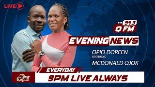 9 PM News Live on 94.3 Q FM Lira By Opio Doreen And Mcdonald Ojok
