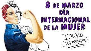 8 DE MARZO DÍA INTERNACIONAL DE LA MUJER | Draw My Life