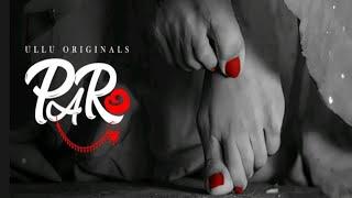 paro official trailer review | released on 18 may | ullu web series | charmsukh | ullu hot scene.