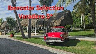 Iberostar Selection Varadero 5* полный обзор отеля 2024г #куба #варадеро