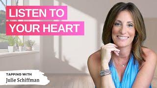 Listen to your heart: EFT- Tapping with Julie Schiffman